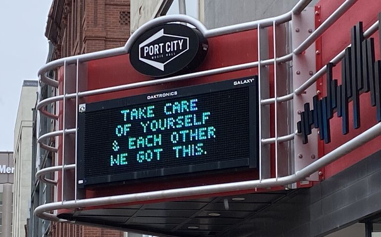 Marquee on Port City Music Hall that reads: "Take care of yourself and each other. We got this."
